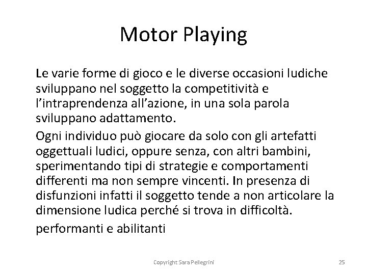 Motor Playing Le varie forme di gioco e le diverse occasioni ludiche sviluppano nel