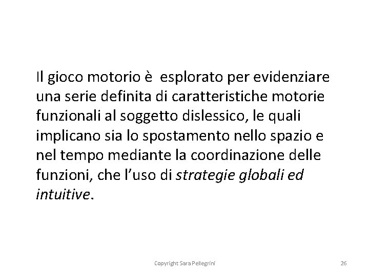 Il gioco motorio è esplorato per evidenziare una serie definita di caratteristiche motorie funzionali