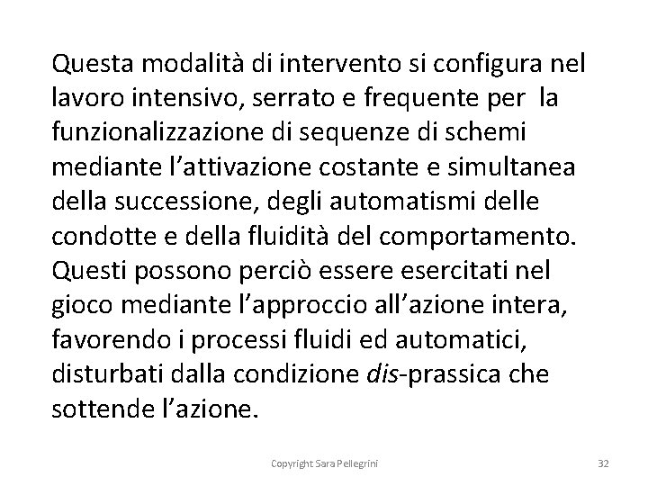  Questa modalità di intervento si configura nel lavoro intensivo, serrato e frequente per