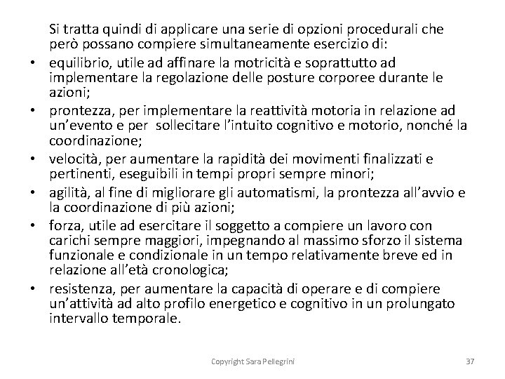  • • • Si tratta quindi di applicare una serie di opzioni procedurali