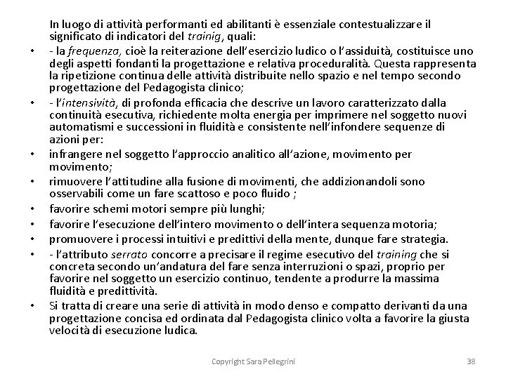  • • • In luogo di attività performanti ed abilitanti è essenziale contestualizzare