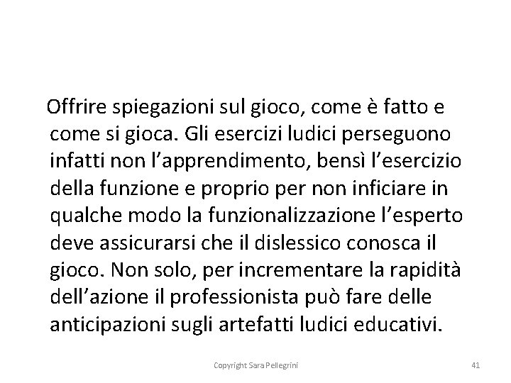  Offrire spiegazioni sul gioco, come è fatto e come si gioca. Gli esercizi