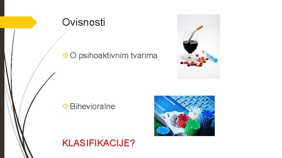 Ovisnosti O psihoaktivnim tvarima Bihevioralne KLASIFIKACIJE? 