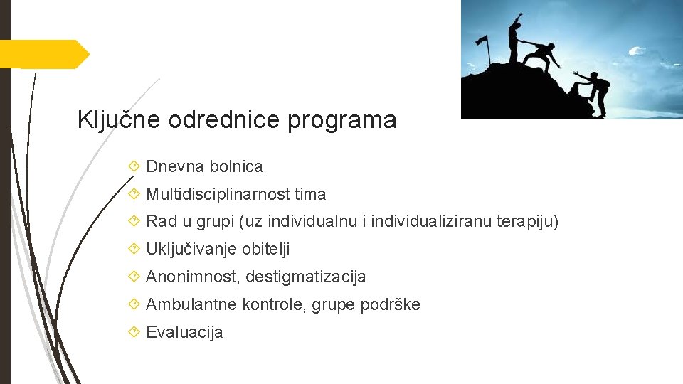 Ključne odrednice programa Dnevna bolnica Multidisciplinarnost tima Rad u grupi (uz individualnu i individualiziranu