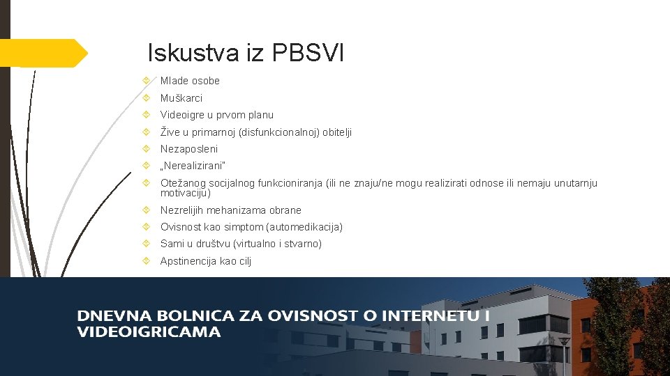 Iskustva iz PBSVI Mlade osobe Muškarci Videoigre u prvom planu Žive u primarnoj (disfunkcionalnoj)