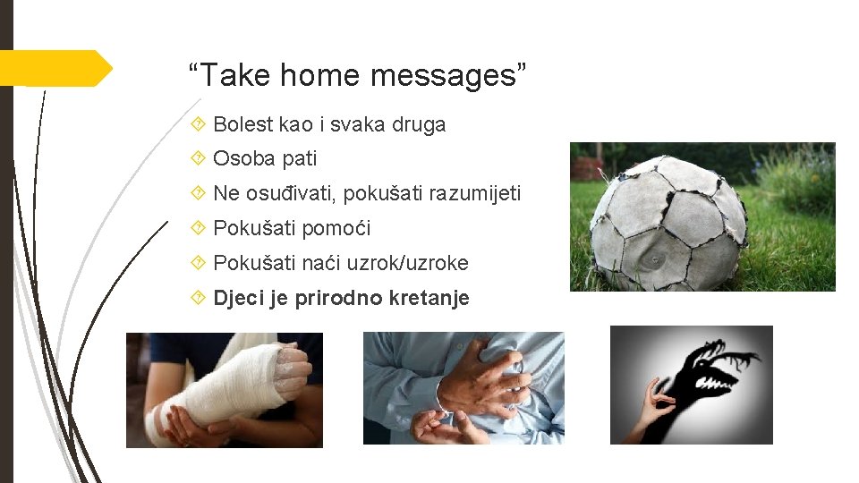 “Take home messages” Bolest kao i svaka druga Osoba pati Ne osuđivati, pokušati razumijeti