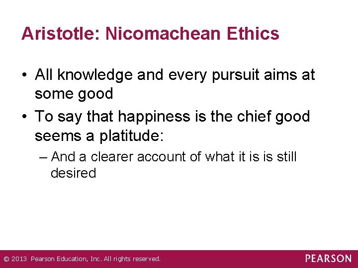 Aristotle: Nicomachean Ethics • All knowledge and every pursuit aims at some good •