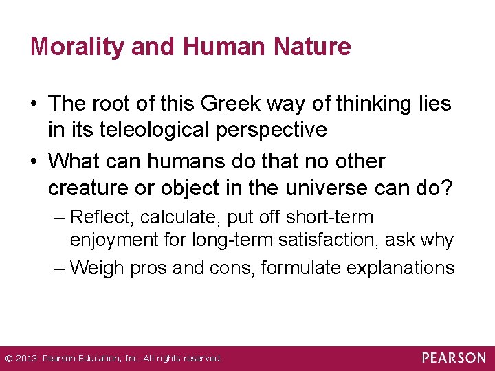 Morality and Human Nature • The root of this Greek way of thinking lies