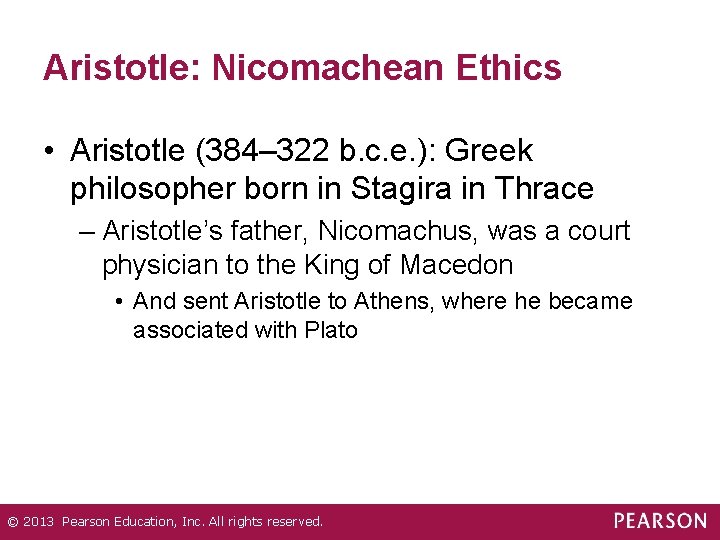 Aristotle: Nicomachean Ethics • Aristotle (384– 322 b. c. e. ): Greek philosopher born