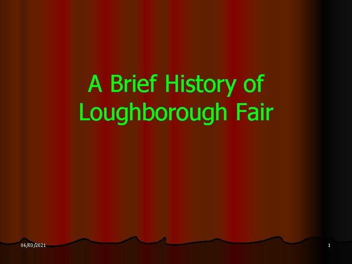 A Brief History of Loughborough Fair 06/03/2021 1 