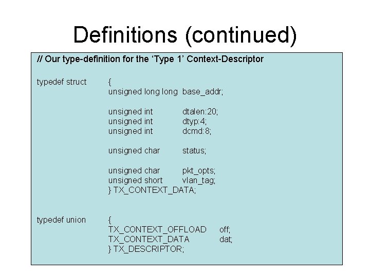 Definitions (continued) // Our type-definition for the ‘Type 1’ Context-Descriptor typedef struct { unsigned Definitions (continued) // Our type-definition for the ‘Type 1’ Context-Descriptor typedef struct { unsigned