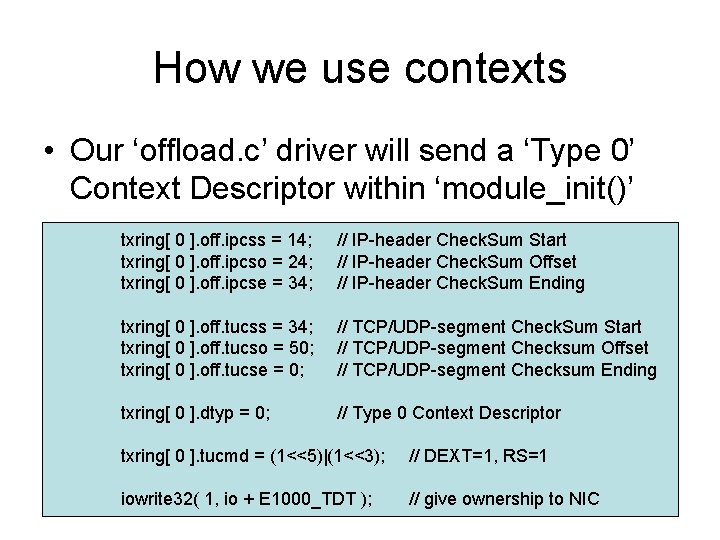 How we use contexts • Our ‘offload. c’ driver will send a ‘Type 0’ How we use contexts • Our ‘offload. c’ driver will send a ‘Type 0’