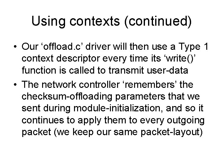 Using contexts (continued) • Our ‘offload. c’ driver will then use a Type 1 Using contexts (continued) • Our ‘offload. c’ driver will then use a Type 1