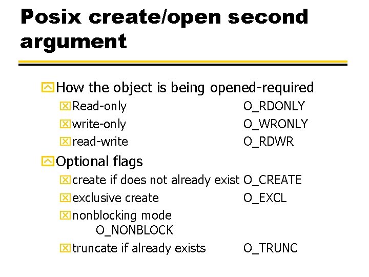 Posix create/open second argument y. How the object is being opened-required x. Read-only xwrite-only