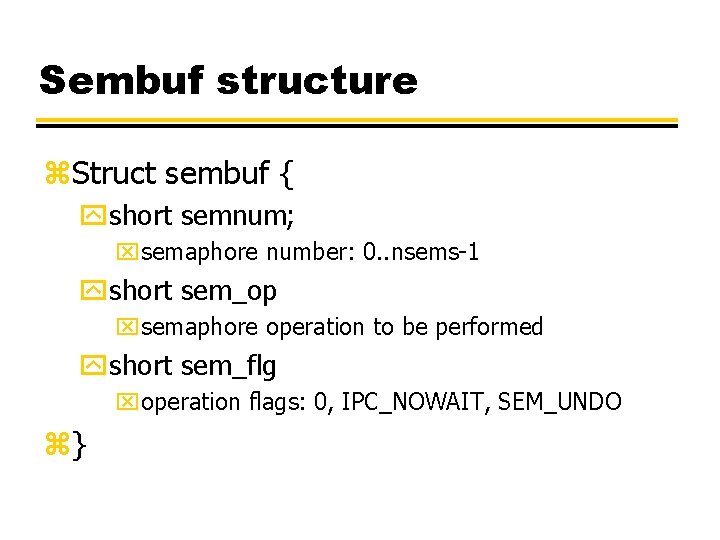 Sembuf structure z. Struct sembuf { yshort semnum; xsemaphore number: 0. . nsems-1 yshort