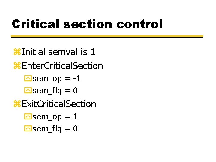 Critical section control z. Initial semval is 1 z. Enter. Critical. Section ysem_op =