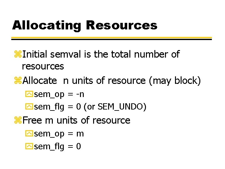 Allocating Resources z. Initial semval is the total number of resources z. Allocate n