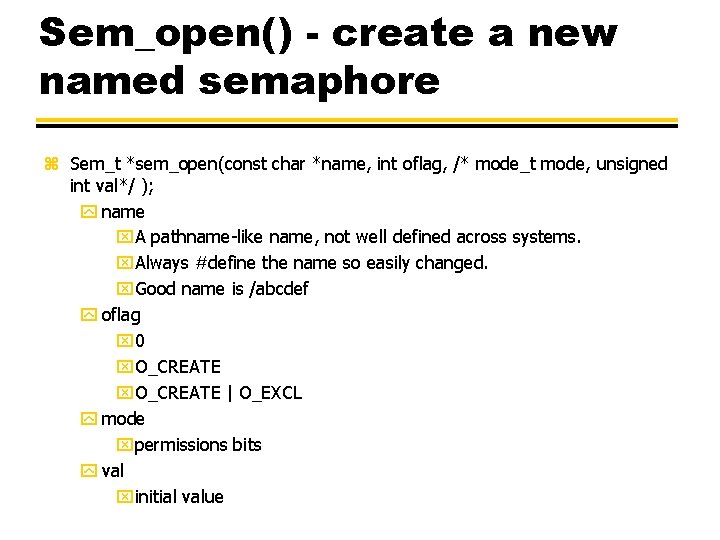 Sem_open() - create a new named semaphore z Sem_t *sem_open(const char *name, int oflag,