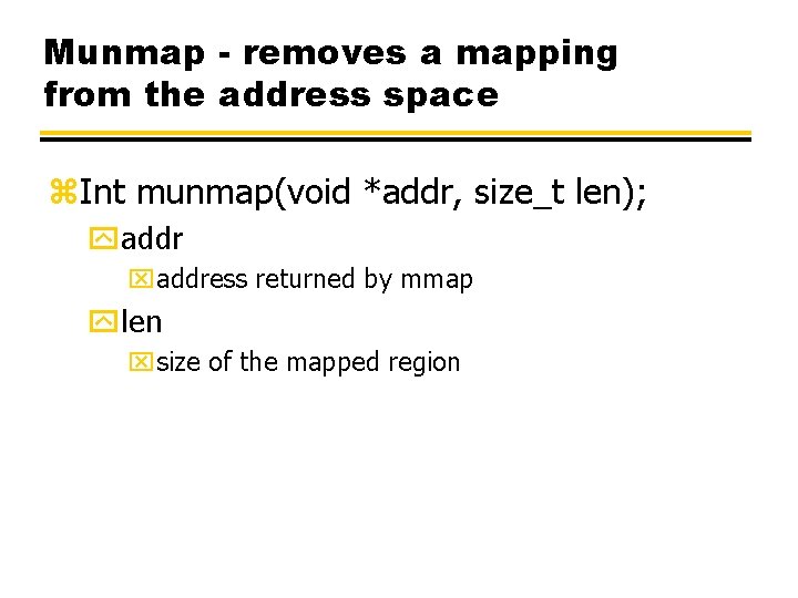 Munmap - removes a mapping from the address space z. Int munmap(void *addr, size_t