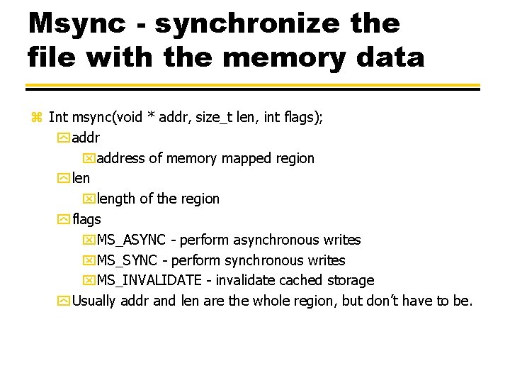Msync - synchronize the file with the memory data z Int msync(void * addr,