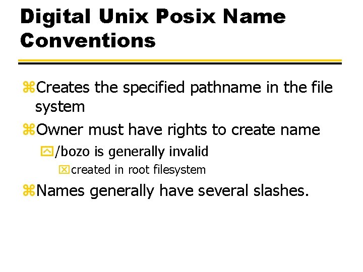 Digital Unix Posix Name Conventions z. Creates the specified pathname in the file system