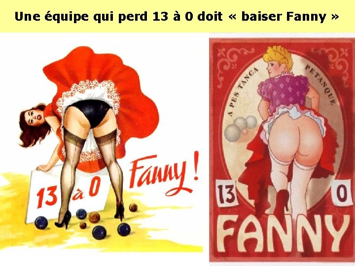 Une équipe qui perd 13 à 0 doit « baiser Fanny » 