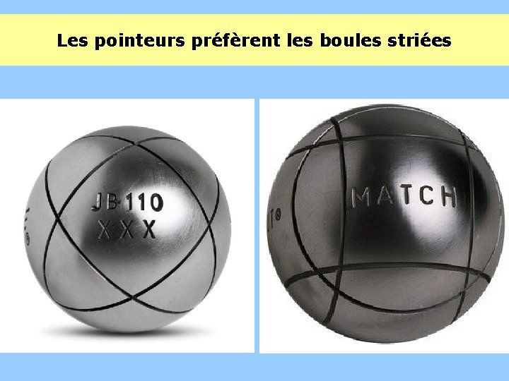 Les pointeurs préfèrent les boules striées 