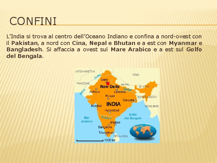 CONFINI L’India si trova al centro dell’Oceano Indiano e confina a nord-ovest con il