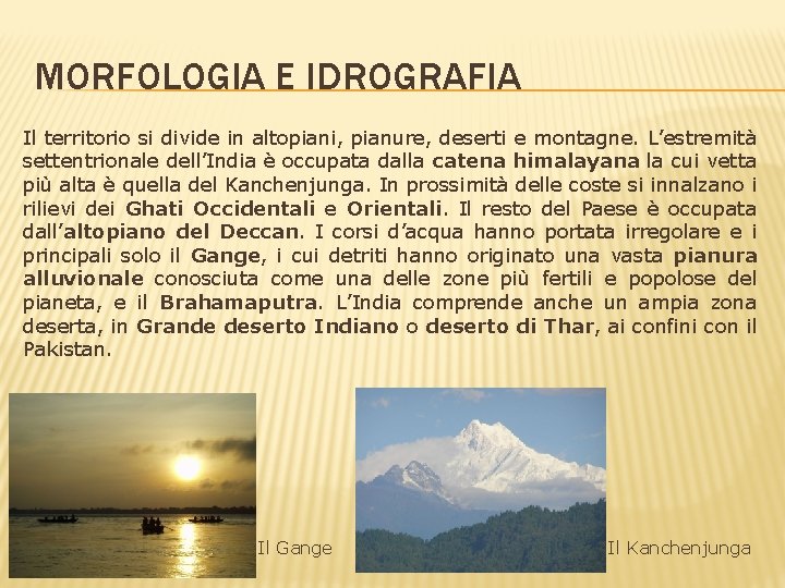 MORFOLOGIA E IDROGRAFIA Il territorio si divide in altopiani, pianure, deserti e montagne. L’estremità