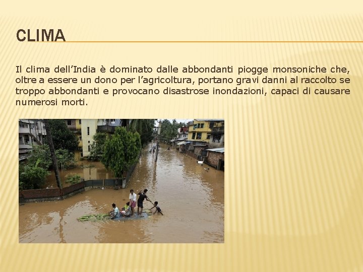 CLIMA Il clima dell’India è dominato dalle abbondanti piogge monsoniche che, oltre a essere