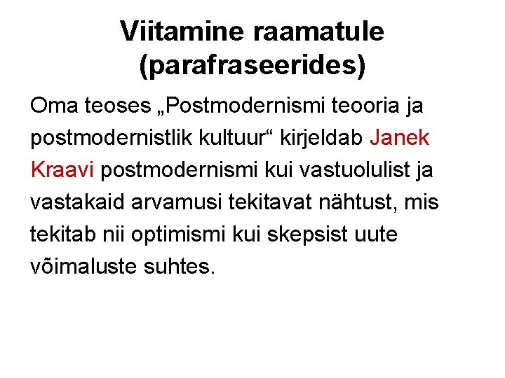 Viitamine raamatule (parafraseerides) Oma teoses „Postmodernismi teooria ja postmodernistlik kultuur“ kirjeldab Janek Kraavi postmodernismi