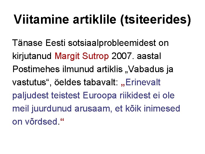 Viitamine artiklile (tsiteerides) Tänase Eesti sotsiaalprobleemidest on kirjutanud Margit Sutrop 2007. aastal Postimehes ilmunud