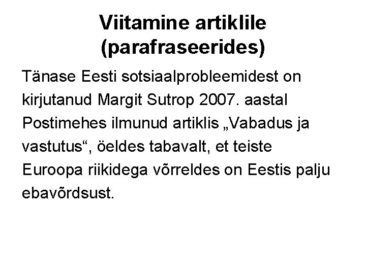 Viitamine artiklile (parafraseerides) Tänase Eesti sotsiaalprobleemidest on kirjutanud Margit Sutrop 2007. aastal Postimehes ilmunud