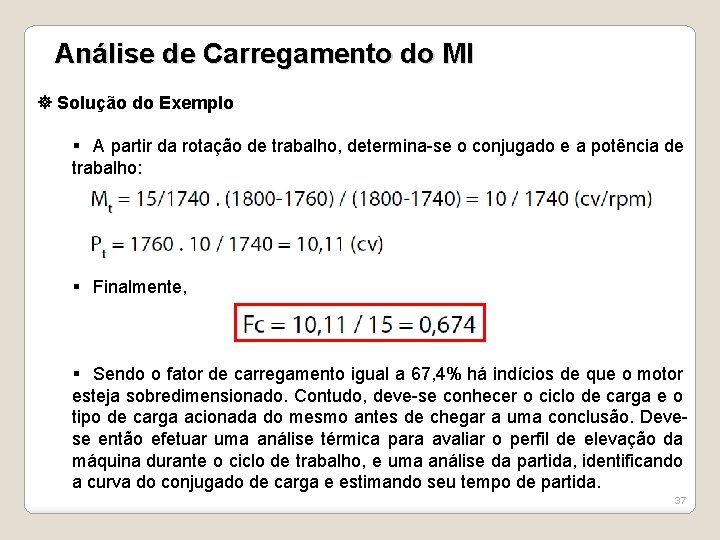 Análise de Carregamento do MI Solução do Exemplo § A partir da rotação de
