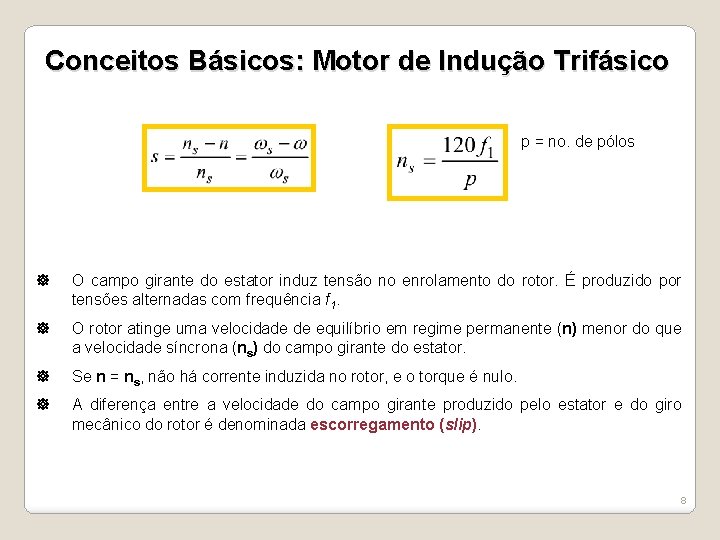 Conceitos Básicos: Motor de Indução Trifásico p = no. de pólos O campo girante