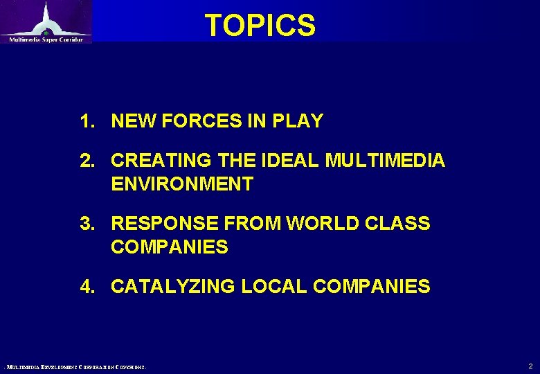 TOPICS 1. NEW FORCES IN PLAY 2. CREATING THE IDEAL MULTIMEDIA ENVIRONMENT 3. TOPICS 1. NEW FORCES IN PLAY 2. CREATING THE IDEAL MULTIMEDIA ENVIRONMENT 3.