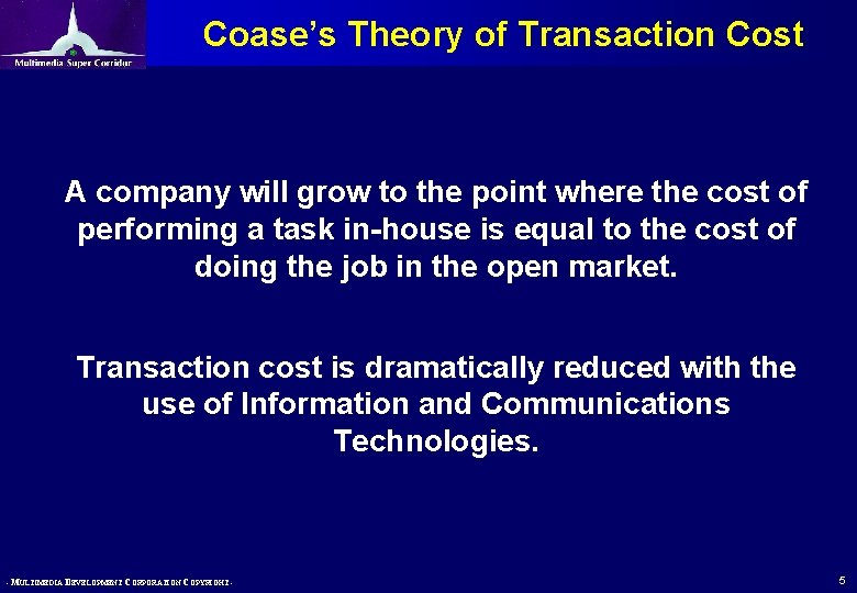 Coase’s Theory of Transaction Cost A company will grow to the point where the Coase’s Theory of Transaction Cost A company will grow to the point where the