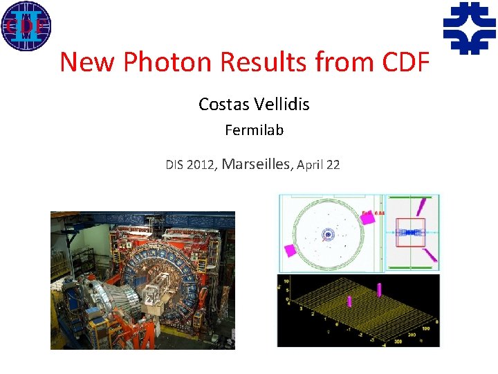 New Photon Results from CDF Costas Vellidis Fermilab DIS 2012, Marseilles, April 22 