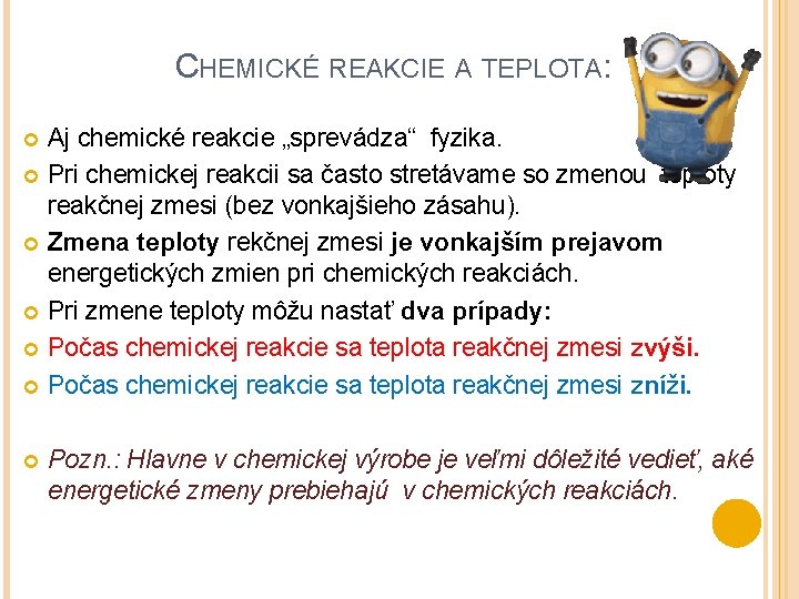 CHEMICKÉ REAKCIE A TEPLOTA: Aj chemické reakcie „sprevádza“ fyzika. Pri chemickej reakcii sa často