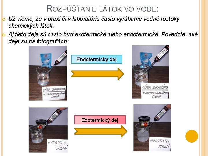 ROZPÚŠŤANIE LÁTOK VO VODE: Už vieme, že v praxi či v laboratóriu často vyrábame