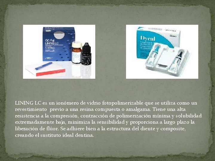 LINING LC es un ionómero de vidrio fotopolimerizable que se utiliza como un revestimiento LINING LC es un ionómero de vidrio fotopolimerizable que se utiliza como un revestimiento