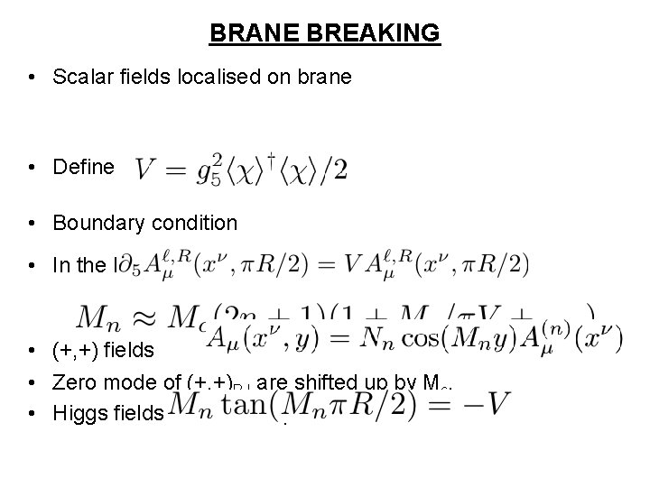 BRANE BREAKING • Scalar fields localised on brane • Define • Boundary condition •