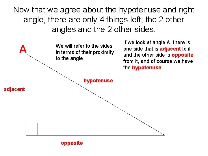 Now that we agree about the hypotenuse and right angle, there are only 4