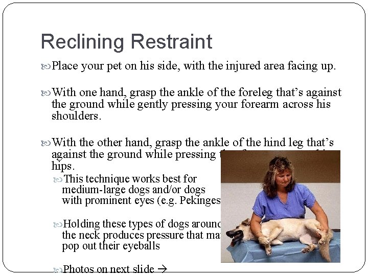 Reclining Restraint Place your pet on his side, with the injured area facing up.