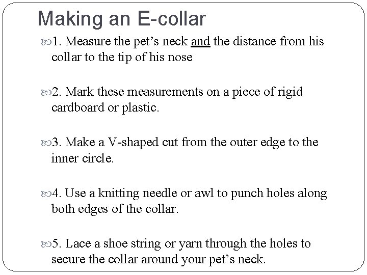 Making an E-collar 1. Measure the pet’s neck and the distance from his collar