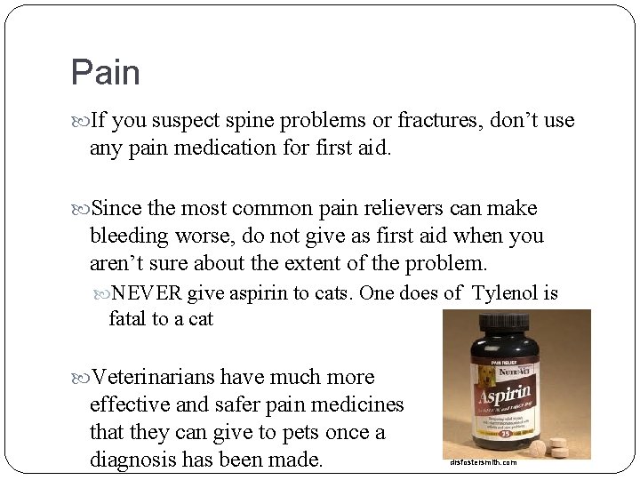 Pain If you suspect spine problems or fractures, don’t use any pain medication for
