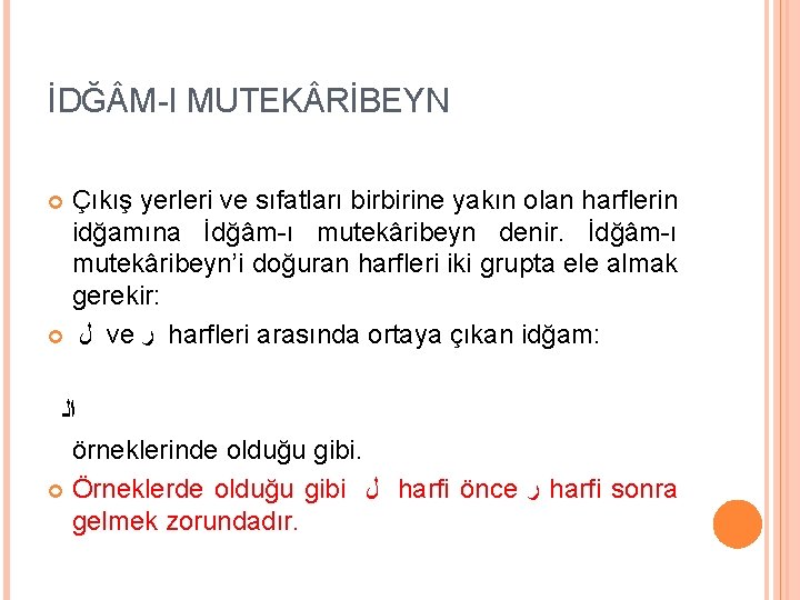 İDĞ M-I MUTEK RİBEYN Çıkış yerleri ve sıfatları birbirine yakın olan harflerin idğamına İdğâm-ı