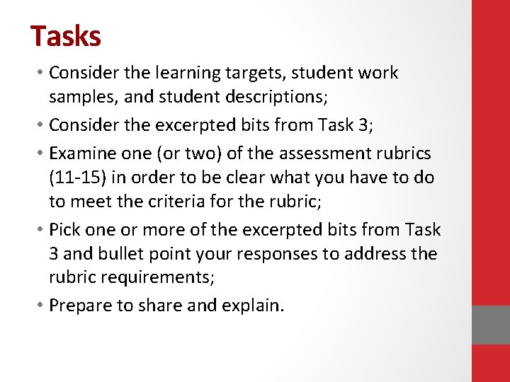 Tasks • Consider the learning targets, student work samples, and student descriptions; • Consider