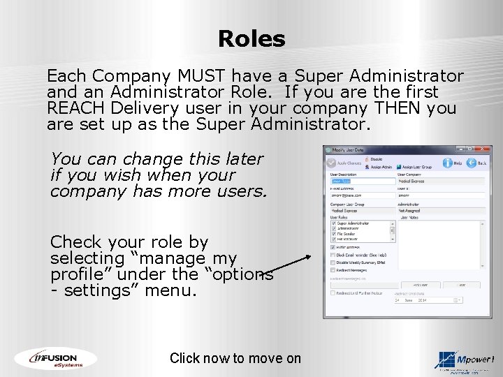 Roles Each Company MUST have a Super Administrator and an Administrator Role. If you