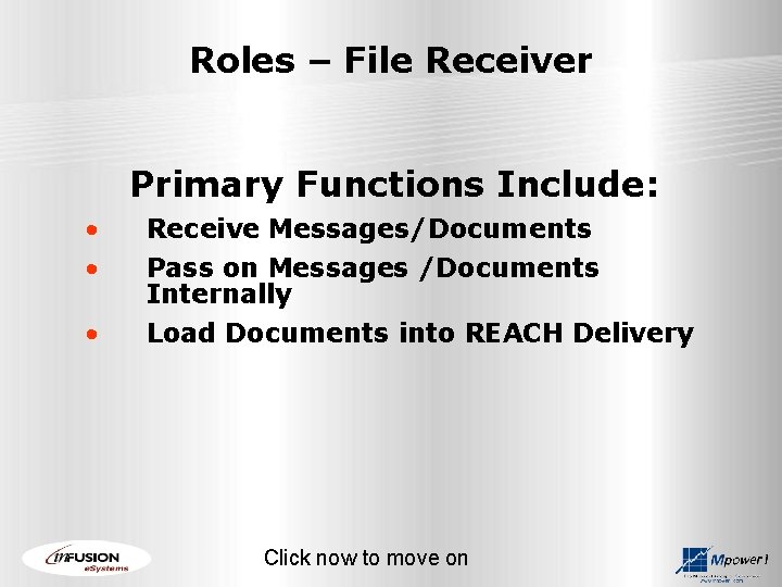 Roles – File Receiver Primary Functions Include: • • Receive Messages/Documents Pass on Messages